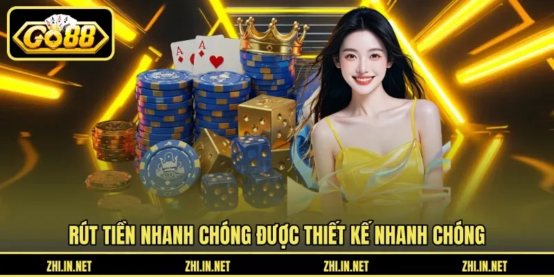 Rút tiền nhanh chóng được thiết kế tiện lợi
