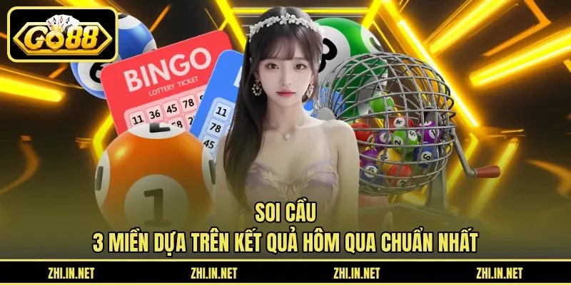 Soi Cầu 3 Miền Dựa Trên Kết Quả Hôm Qua Chuẩn Nhất 9 go88 soi cầu